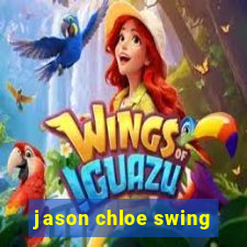 jason chloe swing